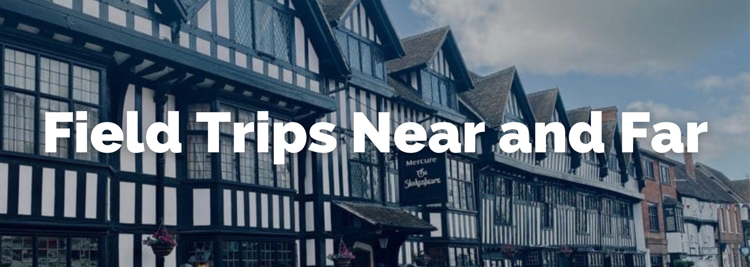 Field Trips Near and Far